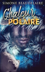 Title: Chaleur Polaire, Author: Simone Beaudelaire