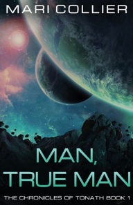 Title: Man, True Man, Author: Mari Collier