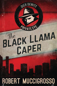 Title: The Black Llama Caper, Author: Robert Muccigrosso