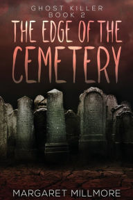 Title: The Edge of the Cemetery, Author: Margaret Millmore