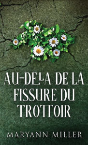 Title: Au-delà De La Fissure Du Trottoir, Author: Maryann Miller