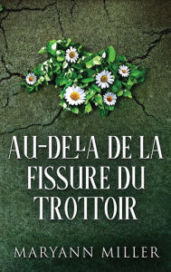 Title: Au-delà De La Fissure Du Trottoir, Author: Maryann Miller