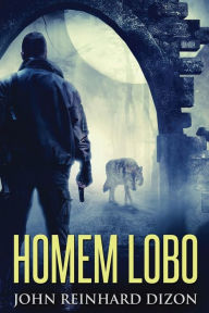 Title: Homem Lobo, Author: John Reinhard Dizon