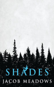 Title: Shades, Author: Jacob Meadows