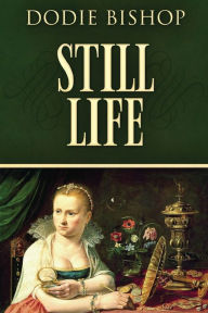 Title: Still Life: A 17th Century Historical Romance Novel, Author: Dodie Bishop