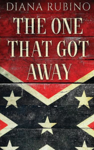 Title: The One That Got Away: John Surratt, the conspirator in John Wilkes Booth's plot to assassinate President Lincoln, Author: Diana Rubino