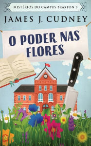 Title: O Poder Nas Flores, Author: James J Cudney