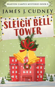 Title: Sleigh Bell Tower, Author: James J Cudney