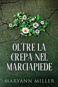 Title: Oltre La Crepa Nel Marciapiede, Author: Maryann Miller