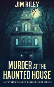 Title: Murder at the Haunted House, Author: Jim Riley