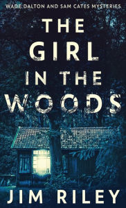 Title: The Girl In The Woods, Author: Jim Riley