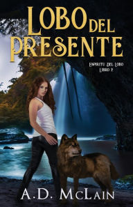 Title: Lobo Del Presente, Author: A.D. McLain