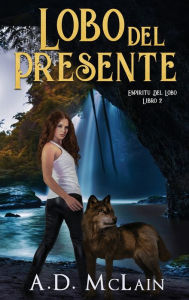 Title: Lobo Del Presente, Author: A D McLain
