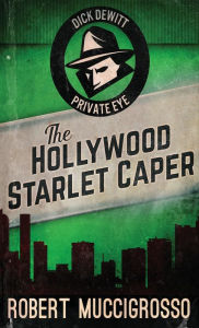 Title: The Hollywood Starlet Caper, Author: Robert Muccigrosso