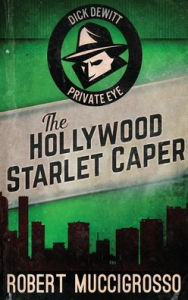 Title: The Hollywood Starlet Caper, Author: Robert Muccigrosso