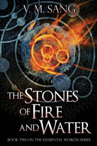 Title: The Stones of Fire and Water, Author: V.M. Sang