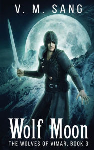 Title: Wolf Moon, Author: V.M. Sang
