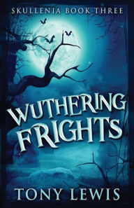 Title: Wuthering Frights, Author: Tony Lewis