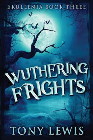 Title: Wuthering Frights, Author: Tony Lewis