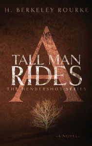 Title: A Tall Man Rides, Author: H. Berkeley Rourke