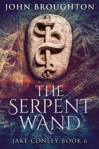 The Serpent Wand: A Tale of Ley Lines, Earth Powers, Templars and Mythical Serpents