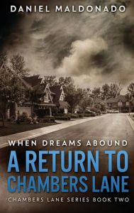 Title: When Dreams Abound: A Return To Chambers Lane, Author: Daniel Maldonado