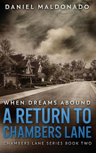 Title: When Dreams Abound: A Return To Chambers Lane, Author: Daniel Maldonado