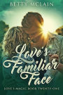 Love's Familiar Face: A Sweet & Wholesome Contemporary Romance