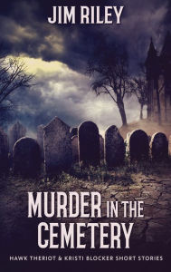 Title: Murder in the Cemetery, Author: Jim Riley