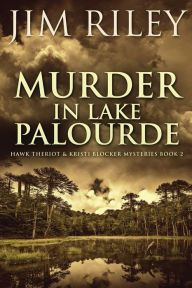 Title: Murder in Lake Palourde, Author: Jim Riley
