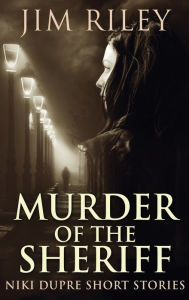 Title: Murder of the Sheriff, Author: Jim Riley