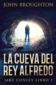 Title: La Cueva Del Rey Alfredo, Author: John Broughton