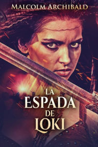 Title: La Espada De Loki, Author: Malcolm Archibald