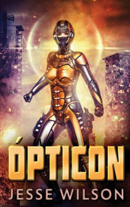 Title: Ópticon, Author: Jesse Wilson