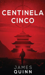 Title: Centinela Cinco, Author: James Quinn