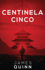 Title: Centinela Cinco, Author: James Quinn