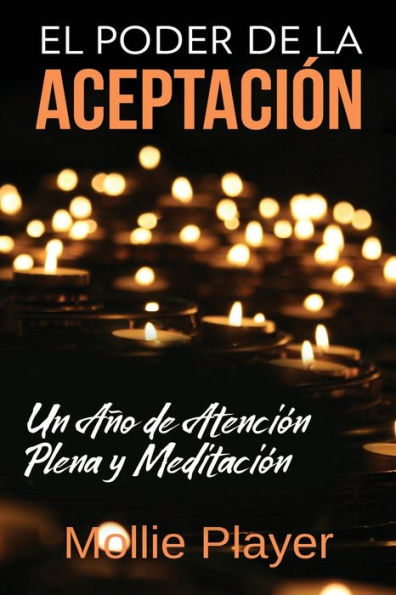 El Poder de la Aceptación - Un Año de Atención Plena y Meditación