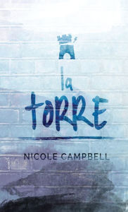 Title: La Torre, Author: Nicole Campbell
