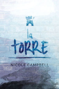 Title: La Torre, Author: Nicole Campbell