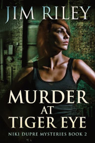 Title: Murder At Tiger Eye, Author: Jim Riley