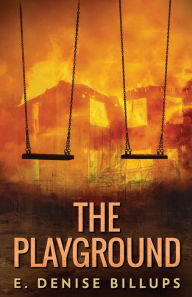 Title: The Playground: A Supernatural Short Story, Author: E. Denise Billups