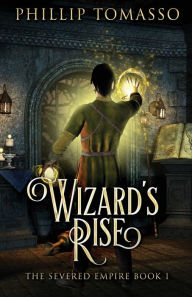 Title: Wizard's Rise, Author: Phillip Tomasso