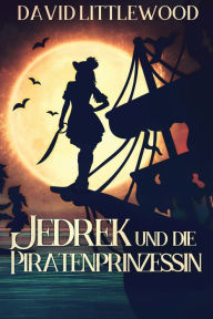 Title: Jedrek Und Die Piratenprinzessin, Author: David Littlewood