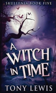 Title: A Witch in Time, Author: Tony Lewis