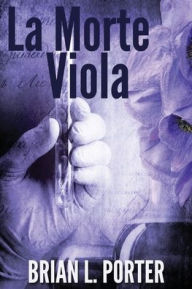 Title: La Morte Viola, Author: Brian L. Porter