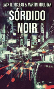 Title: Sórdido Noir, Author: Martin Mulligan
