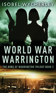 Title: World War Warrington, Author: Isobel Wycherley