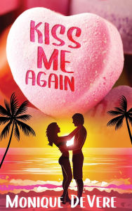 Title: Kiss Me Again, Author: Monique Devere
