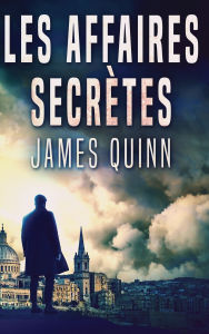 Title: Les Affaires Secrï¿½tes, Author: James Quinn