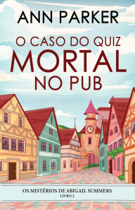 Title: O Caso do Quiz Mortal no Pub, Author: Ann Parker
